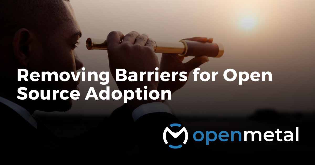 Removing Barriers for Open Source Infrastructure Adoption
