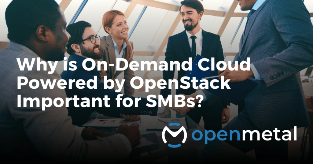 Why is On-Demand OpenStack Important for SMBs?