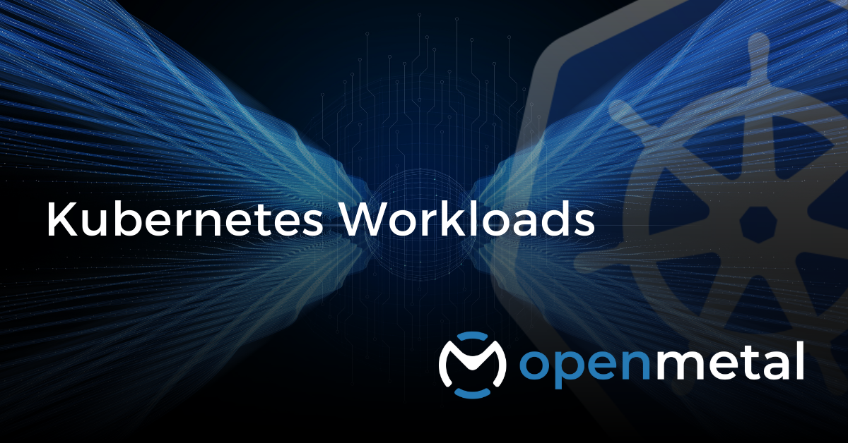 Kubernetes Workloads on OpenStack