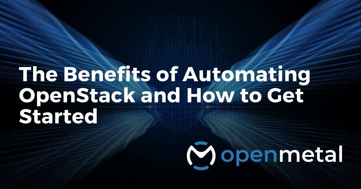 The Benefits of Automating OpenStack and How to Get Started