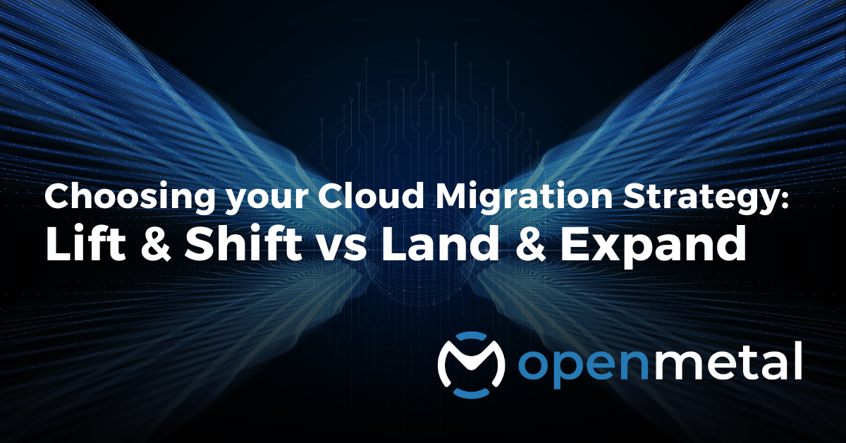 Choosing Your Cloud Migration Strategy: Lift and Shift versus Land and Expand
