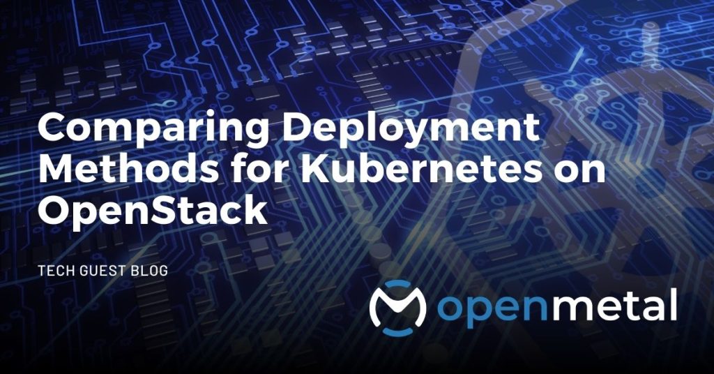 Comparing Deployment Methods for Kubernetes on OpenStack