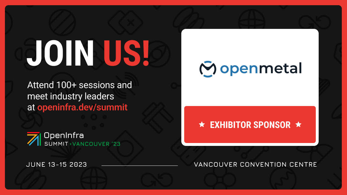 OpenMetal to Showcase On-Demand OpenStack Cloud at OpenInfra Summit Vancouver 2023