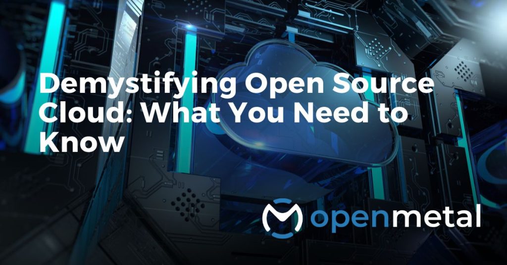 Demystifying Open Source Cloud: What You Need to Know