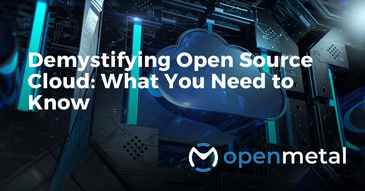 Demystifying Open Source Cloud What You Need to Know