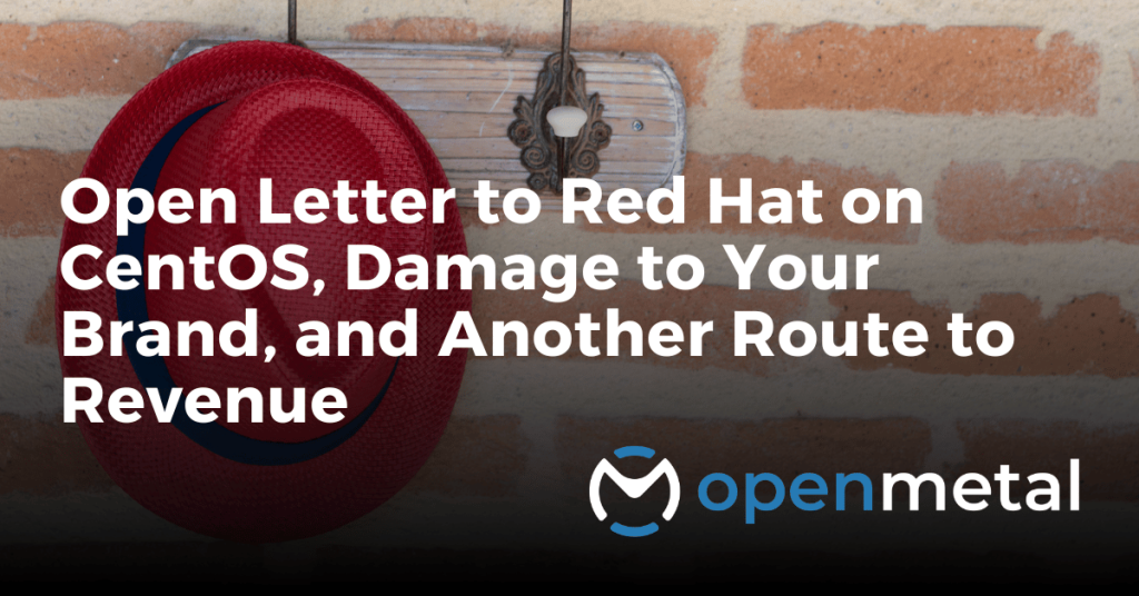 Open Letter to Red Hat on CentOS, Damage to Your Brand, and Another Route to Revenue