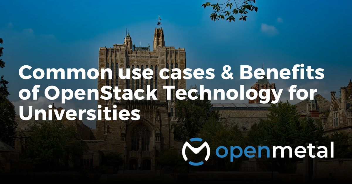 Common Use Cases & Benefits of OpenStack Technology for Universities