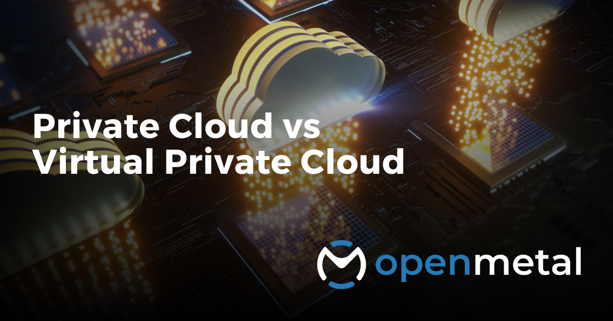Private Cloud vs Virtual Private Cloud