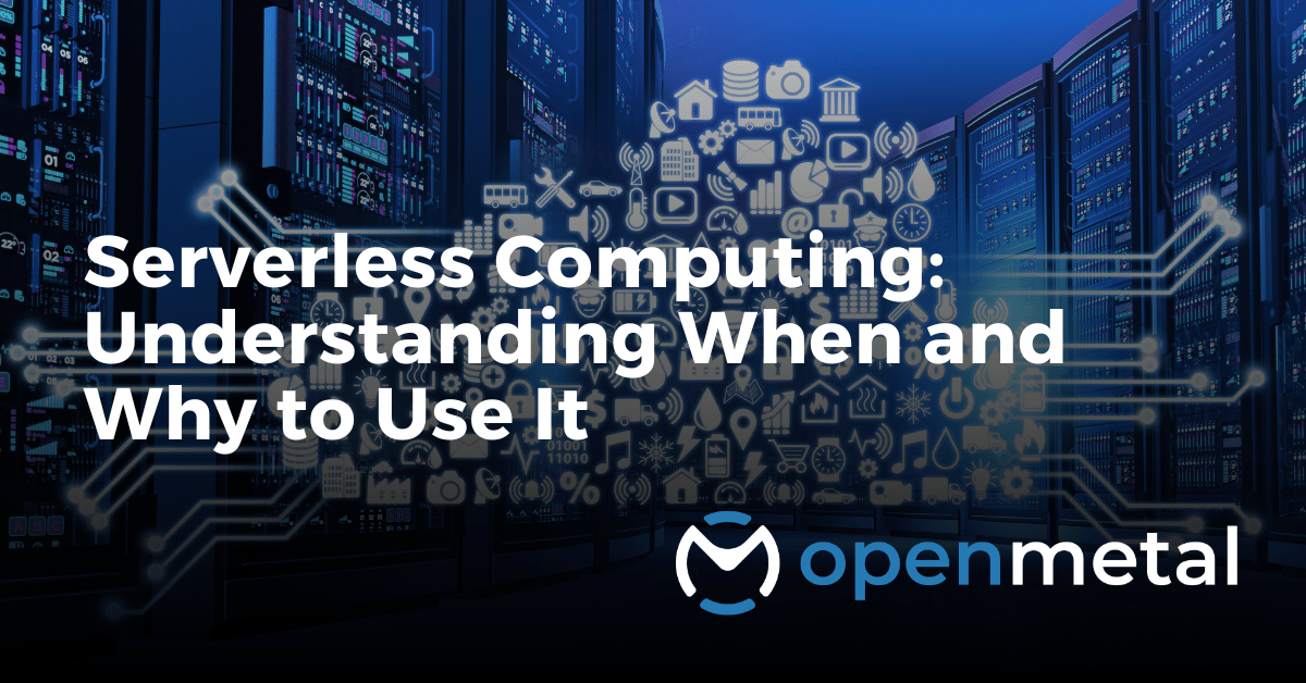Serverless Computing: Understanding When and Why to Use It
