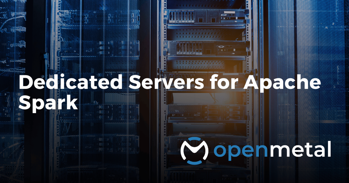 Dedicated Servers for Apache Spark