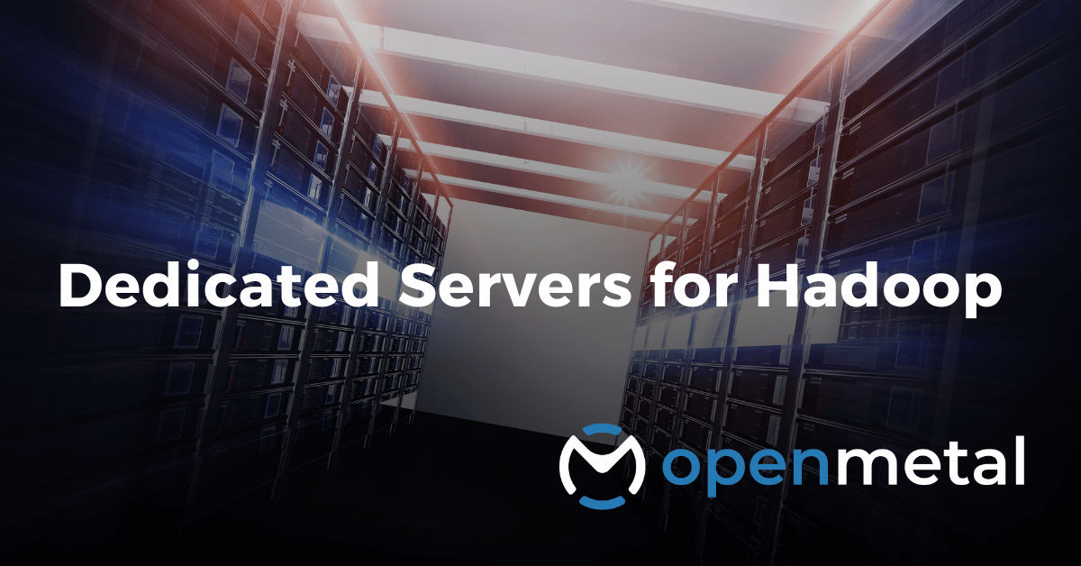 Dedicated Servers for Hadoop
