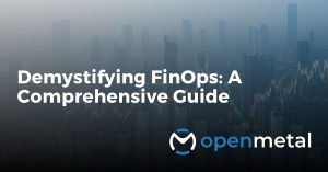 Demystifying FinOps A Comprehensive Guide