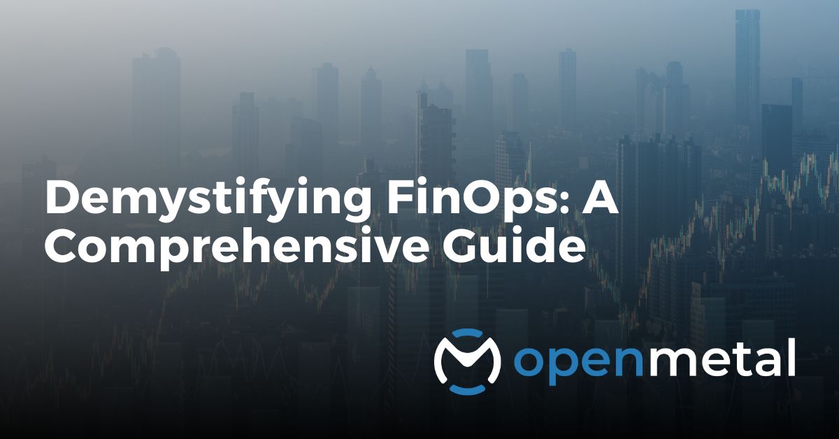 Demystifying FinOps: A Comprehensive Guide