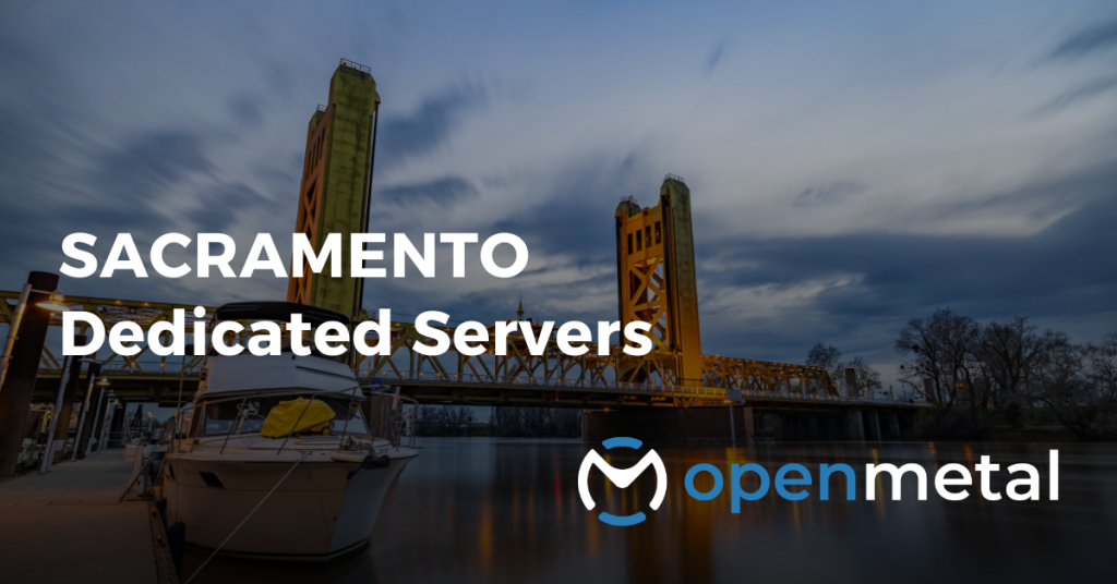 Sacramento Dedicated Servers