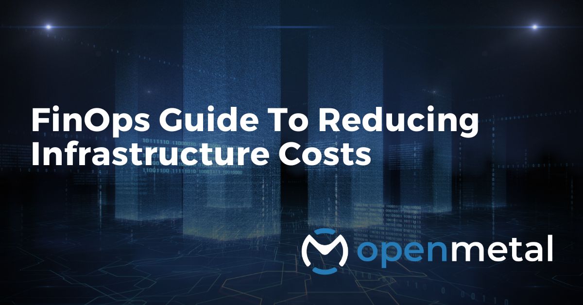 FinOps Guide To Reducing Infrastructure Costs