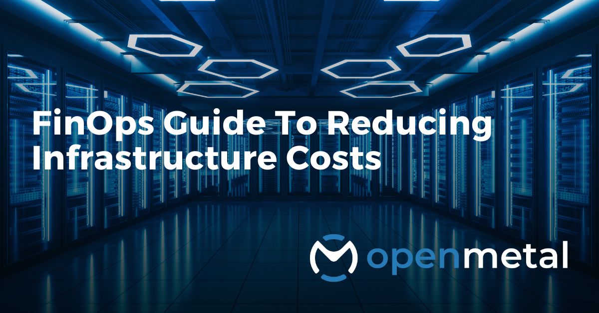 FinOps Guide To Reducing Infrastructure Costs