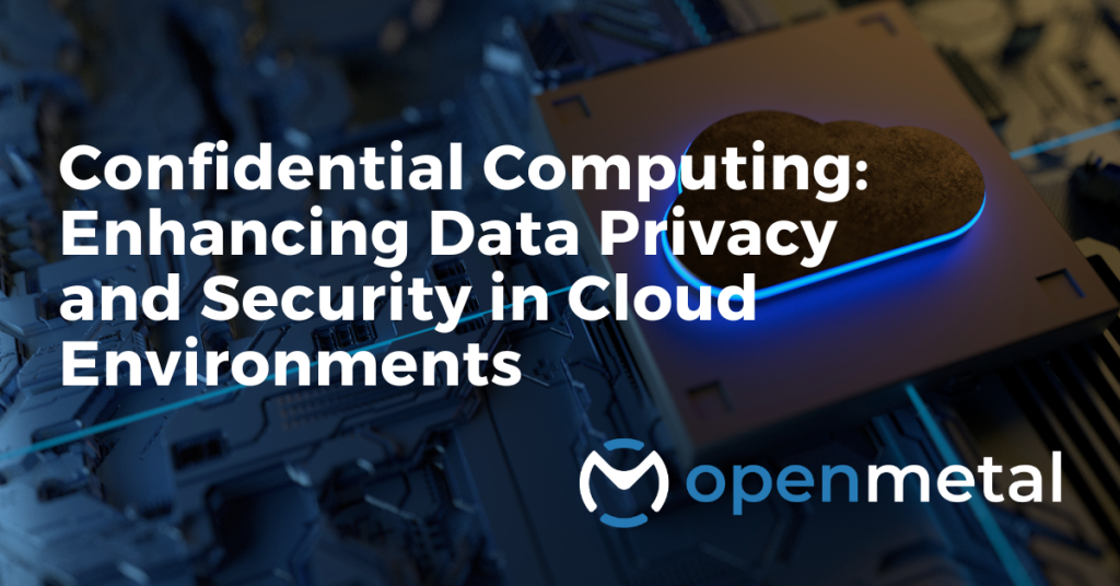 Confidential Computing Enhancing Data Privacy and Security in Cloud Environments