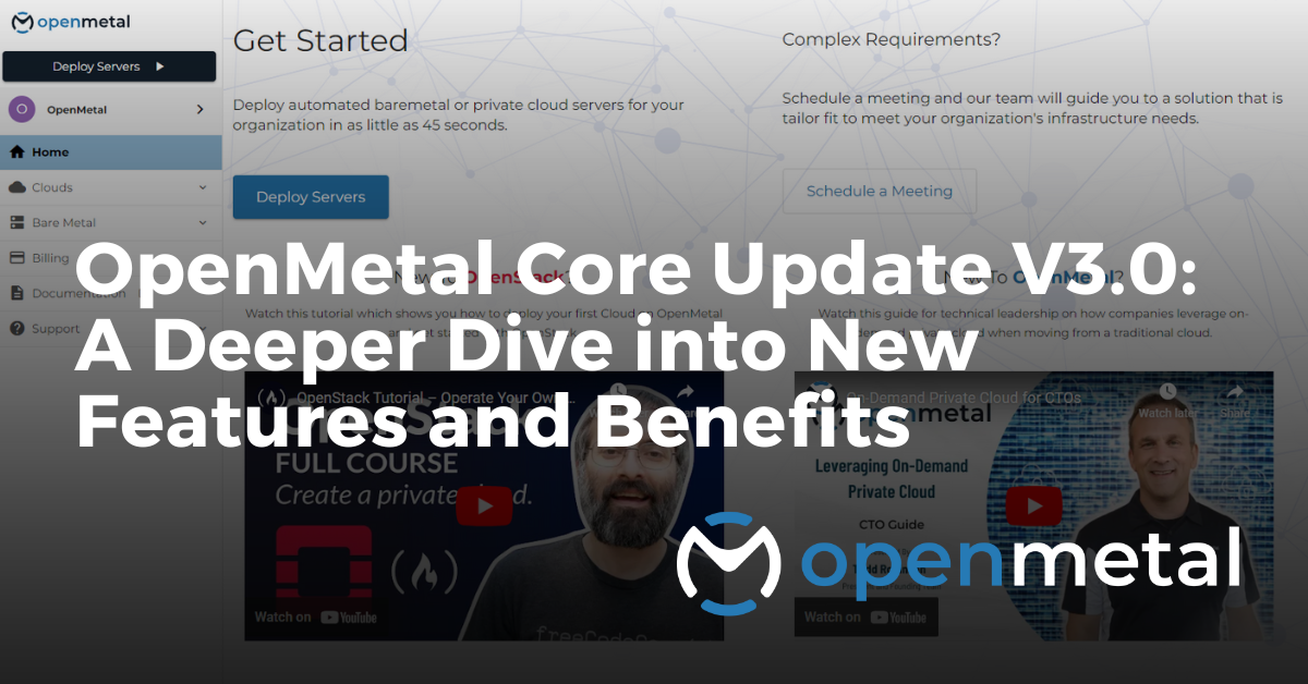 OpenMetal Core Update V3.0 A Deeper Dive into New Features and Benefits