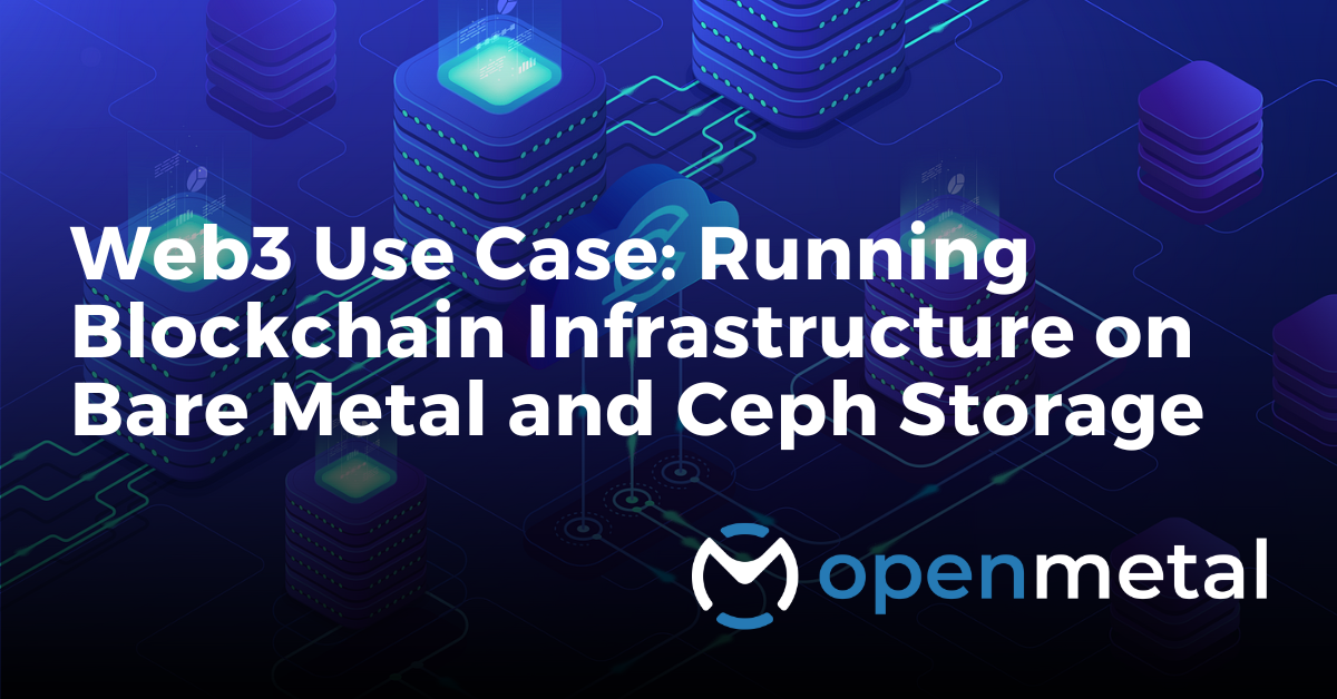 Web3 Use Case Running Blockchain Infrastructure on Bare Metal and Ceph Storage
