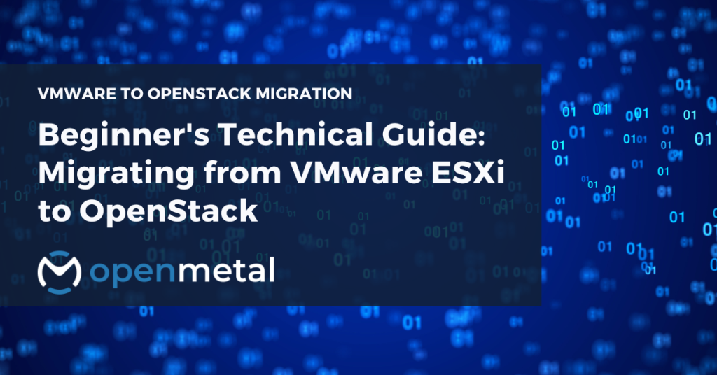 Beginner's Technical Guide Migrating from VMware ESXi to OpenStack