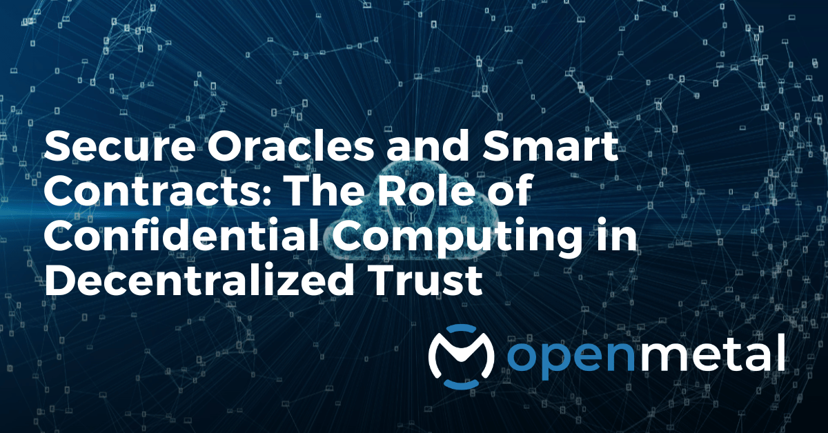 Diagram showing confidential computing architecture for blockchain oracles and smart contracts on bare metal servers