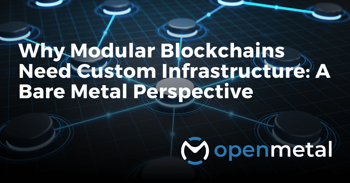 Bare metal server powering modular blockchain infrastructure with low-latency connectivity