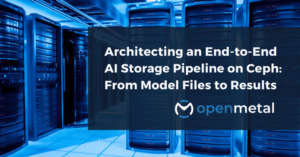 Architecting an End-to-End AI Storage Pipeline on Ceph From Model Files to Results