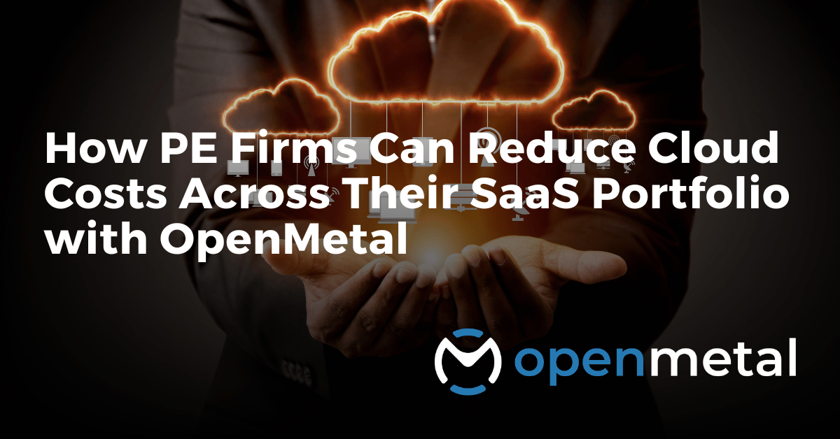 Private equity professionals analyzing cloud cost reduction strategies for SaaS portfolio companies using OpenMetal private cloud infrastructure