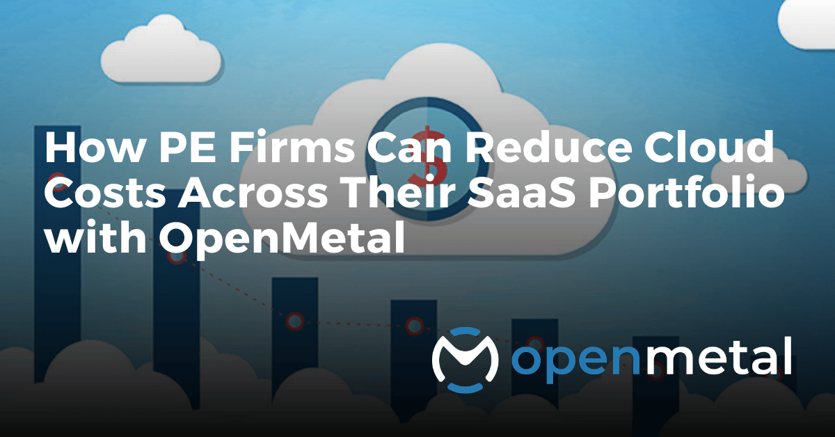 Private equity professionals analyzing cloud cost reduction strategies for SaaS portfolio companies using OpenMetal private cloud infrastructure