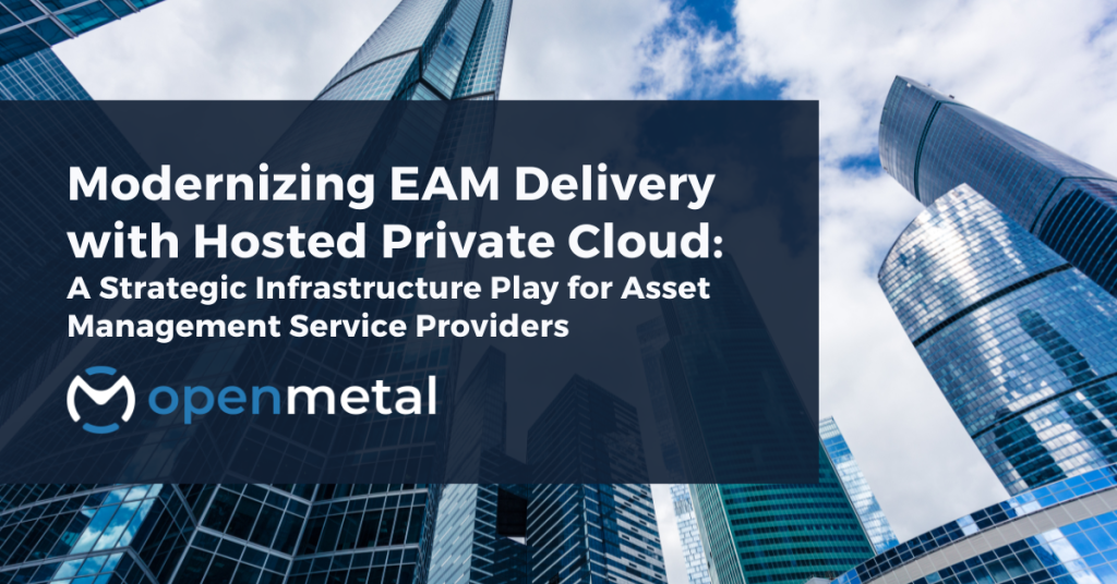 Modernizing EAM Delivery with Hosted Private Cloud