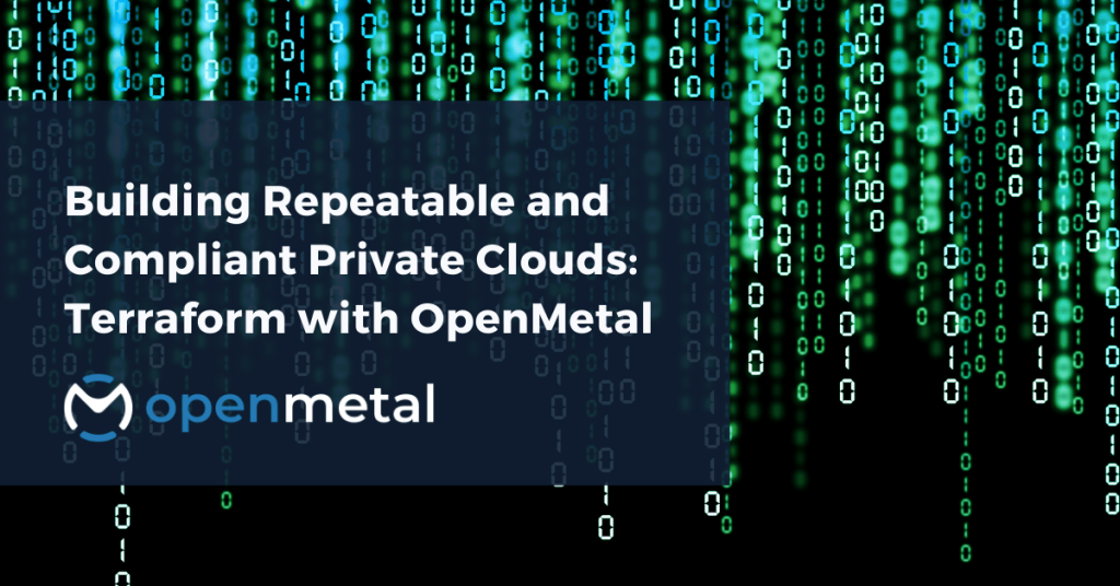 Building Repeatable and Compliant Private Clouds Terraform with OpenMetal