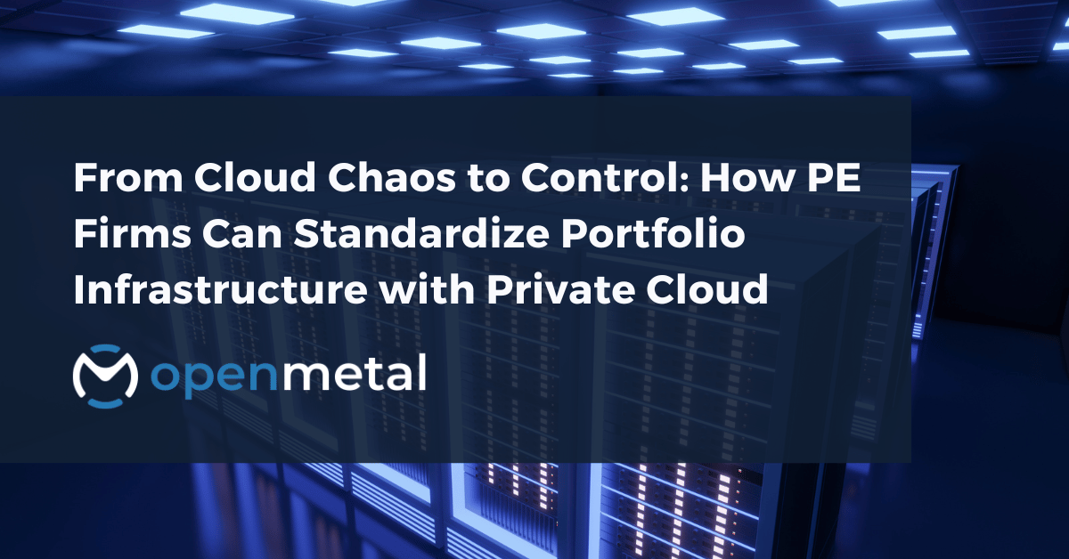 Private equity portfolio infrastructure standardization with unified private cloud management across multiple SaaS companies