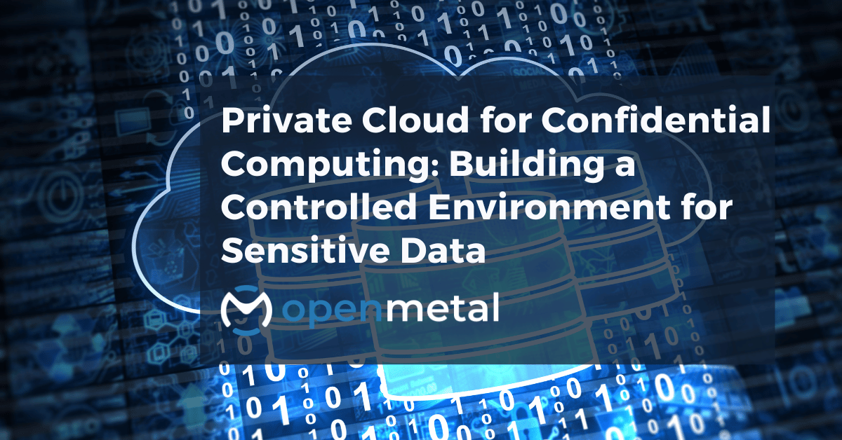 Private cloud confidential computing infrastructure with dedicated servers, network isolation, and hardware-based security for sensitive data processing