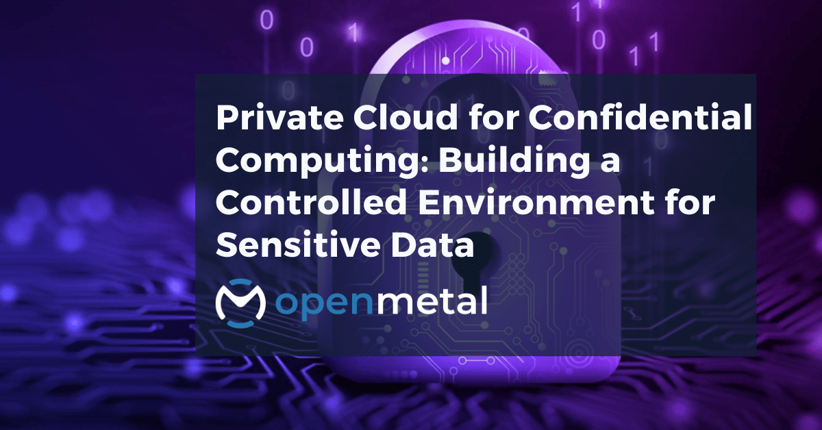 Private cloud confidential computing infrastructure with dedicated servers, network isolation, and hardware-based security for sensitive data processing