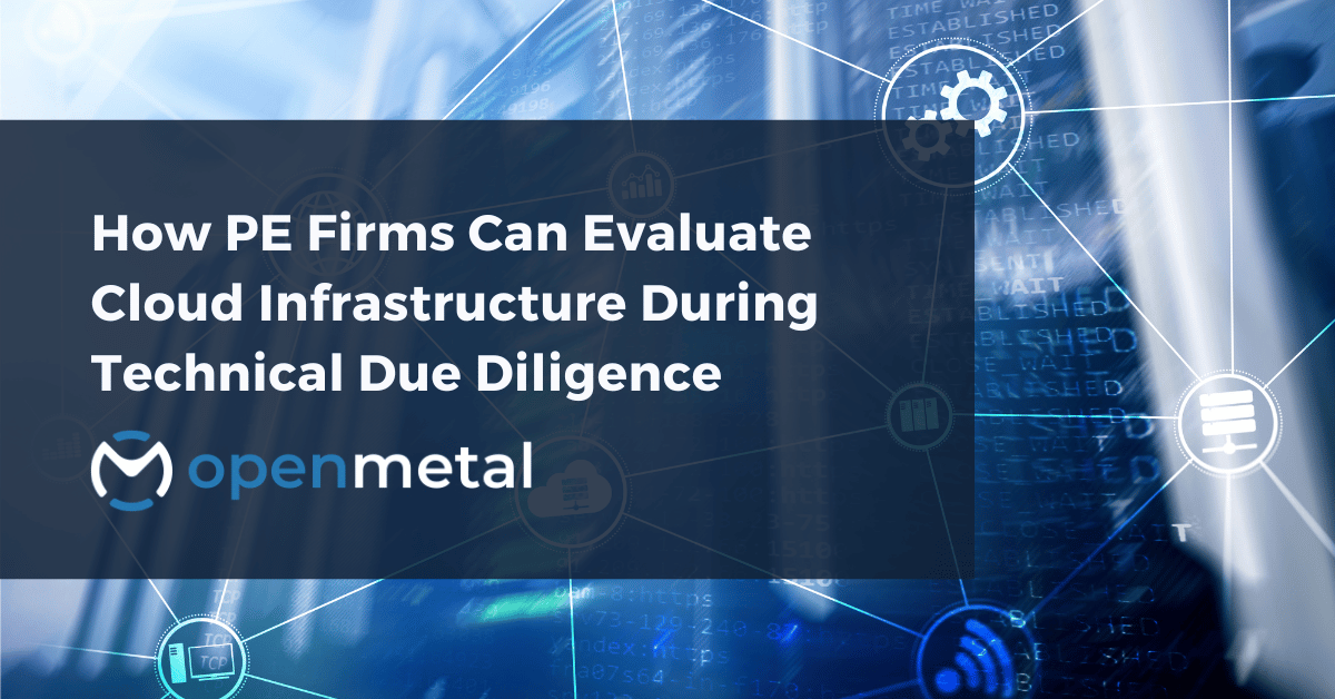 Private equity technical diligence evaluating cloud infrastructure cost structure and resource utilization on transparent bare metal platform