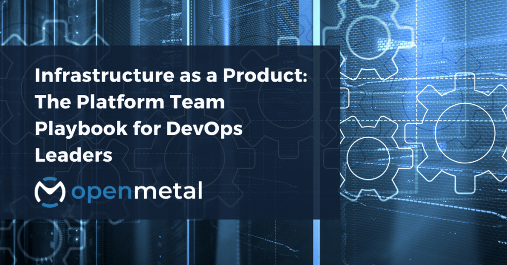 Infrastructure as a Product The Platform Team Playbook for DevOps Leaders