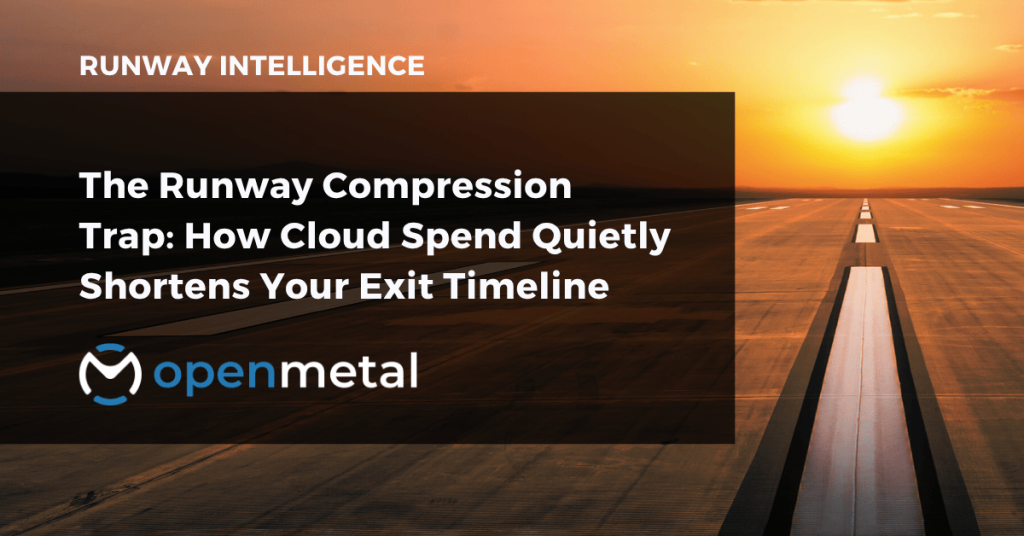 [RI] The Runway Compression Trap How Cloud Spend Quietly Shortens Your Exit Timeline