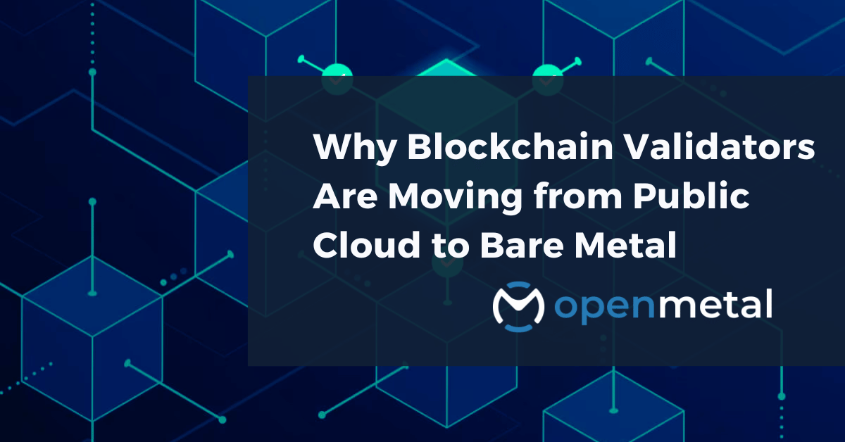 Blockchain validator infrastructure with bare metal servers with dedicated networking, Ceph storage clusters, and global data center distribution for high-performance consensus operations