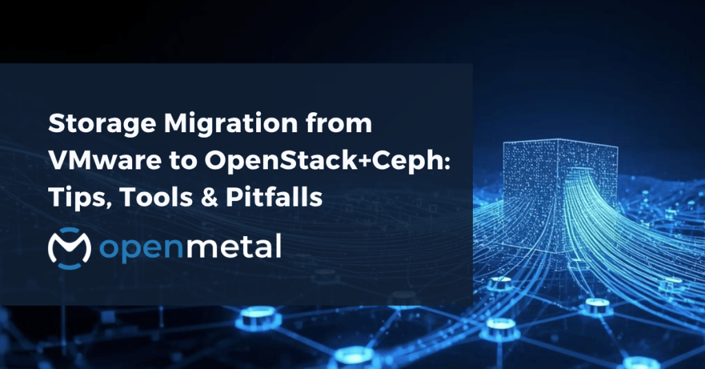 Storage Migration from VMware to OpenStack + Ceph Tips, Tools & Pitfalls