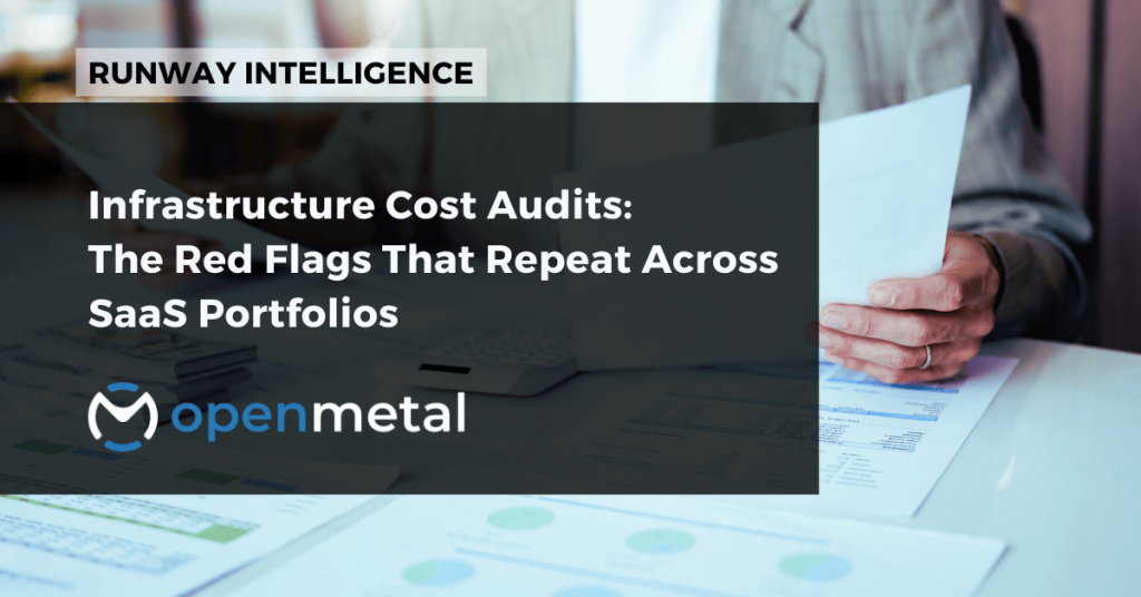 Infrastructure Cost Audits The Red Flags That Repeat Across SaaS Portfolios